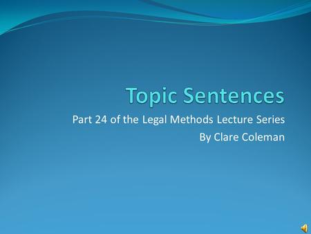 Part 24 of the Legal Methods Lecture Series By Clare Coleman.