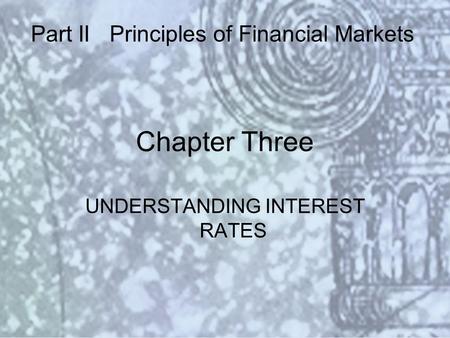 Copyright © 2000 Addison Wesley Longman Slide #3-1 Chapter Three UNDERSTANDING INTEREST RATES Part II Principles of Financial Markets.