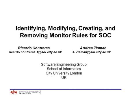 Identifying, Modifying, Creating, and Removing Monitor Rules for SOC Ricardo Contreras Andrea Zisman