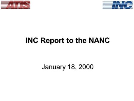 INC Report to the NANC January 18, 2000. Report Overview  INC Meetings Since November 16 NANC  LNPA Workshop Update  Audit Workshop Update  NANPE.
