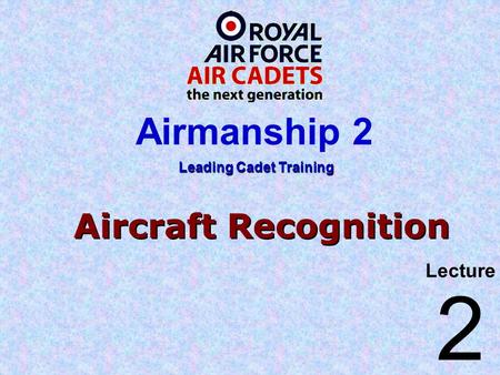 Aircraft Recognition Lecture Leading Cadet Training Airmanship 2 2.