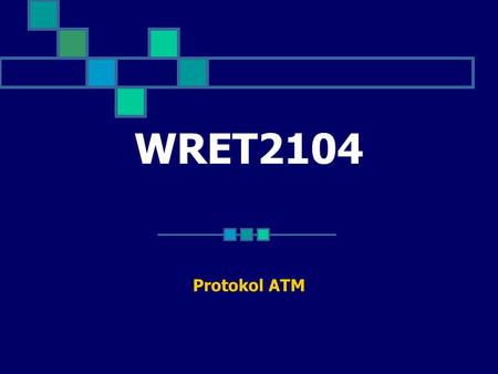 WRET2104 Protokol ATM. ATM Adaptation Layer ATM Adaptation-Layer Protocol ialah untuk membawa protokol data units (PDUs) daripada lapisan pertama ( lapisan.