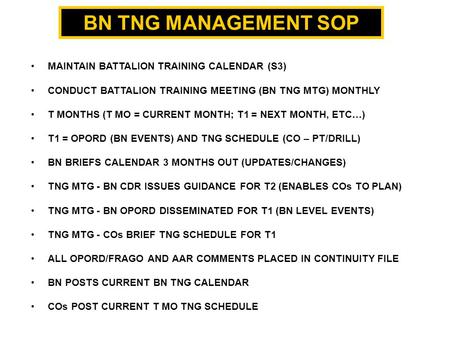 BN TNG MANAGEMENT SOP MAINTAIN BATTALION TRAINING CALENDAR (S3) CONDUCT BATTALION TRAINING MEETING (BN TNG MTG) MONTHLY T MONTHS (T MO = CURRENT MONTH;