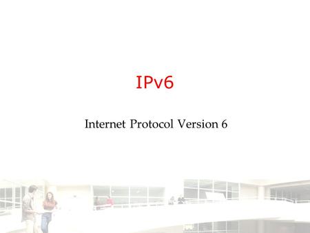 IPv6 Internet Protocol Version 6. 2003-2004 - Information management 2 Groep T Leuven – Information department 2/24 Internet Protocol Version 6 (IPv6)