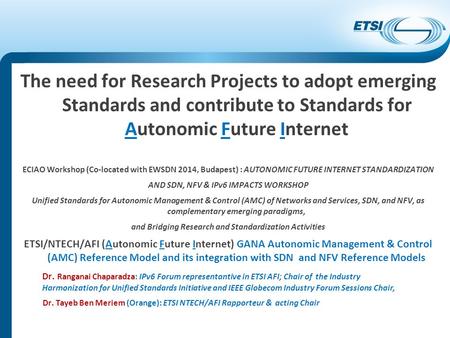 The need for Research Projects to adopt emerging Standards and contribute to Standards for Autonomic Future Internet ECIAO Workshop (Co-located with.