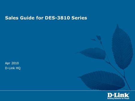 Sales Guide for DES-3810 Series Apr 2010 D-Link HQ.