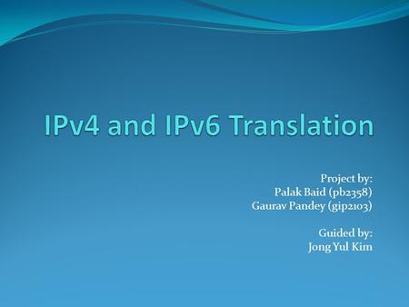 Project by: Palak Baid (pb2358) Gaurav Pandey (gip2103) Guided by: Jong Yul Kim.