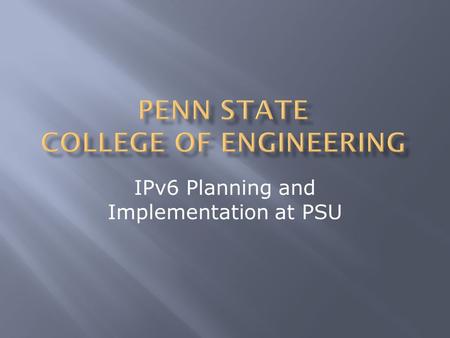 IPv6 Planning and Implementation at PSU.  1986 – PSU gets Class B network (128.118.0.0) & 5 Class C networks 192.5.157-.161  1988 – Department of Computer.
