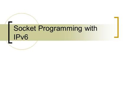 Socket Programming with IPv6. Why IPv6? Addressing and routing scalability Address space exhaustion Host autoconfiguration QoS of flow using flowlabel.