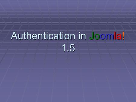 Authentication in Joomla! 1.5. About Me  Born in Feb 1979, started in the computing industry with Pong.  In the late ‘80s moved into the Commodore 64.