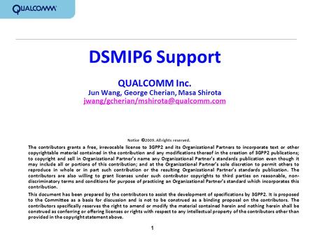 1 DSMIP6 Support QUALCOMM Inc. Jun Wang, George Cherian, Masa Shirota  Notice.