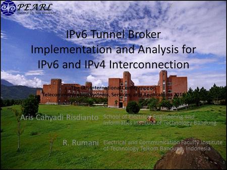 National Chi Nan University IPv6 Tunnel Broker Implementation and Analysis for IPv6 and IPv4 Interconnection Aris Cahyadi Risdianto R. Rumani 1 School.