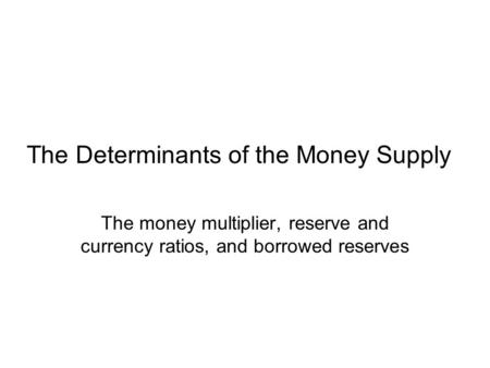 The Determinants of the Money Supply