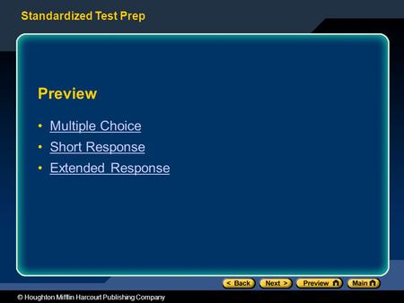 Standardized Test Prep © Houghton Mifflin Harcourt Publishing Company Preview Multiple Choice Short Response Extended Response.