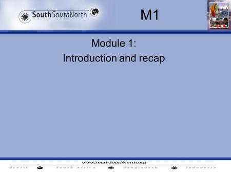 Module 1: Introduction and recap M1. M1. Introduction and recap This first workshop covers all the following contents – as per work plan: CDM modalities.
