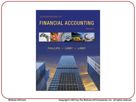 Fundamentals of Financial Accounting 4e by Phillips, Libby, and Libby.
