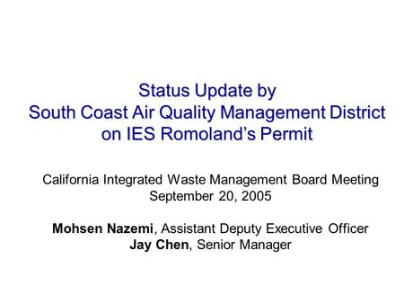 Status Update by South Coast Air Quality Management District on IES Romoland’s Permit California Integrated Waste Management Board Meeting September 20,