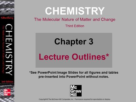 3-1 *See PowerPoint Image Slides for all figures and tables pre-inserted into PowerPoint without notes. CHEMISTRY The Molecular Nature of Matter and Change.