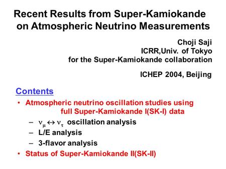 Recent Results from Super-Kamiokande on Atmospheric Neutrino Measurements Choji Saji ICRR,Univ. of Tokyo for the Super-Kamiokande collaboration ICHEP 2004,