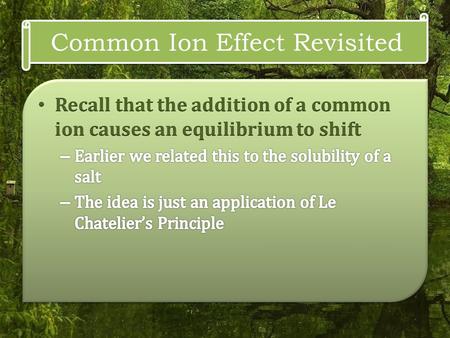 Common Ion Effect Revisited. pH changes due to Common Ion Effect.