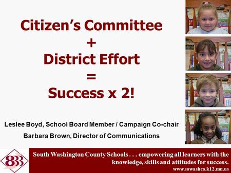 South Washington County Schools... empowering all learners with the knowledge, skills and attitudes for success. www.sowashco.k12.mn.us Citizen’s Committee.