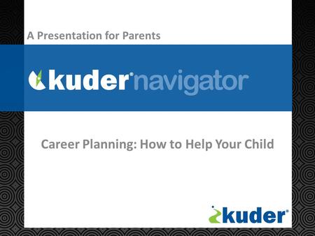 Career Planning: How to Help Your Child A Presentation for Parents.