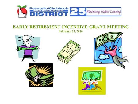 EARLY RETIREMENT INCENTIVE GRANT MEETING February 23, 2010.