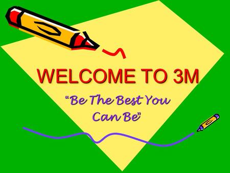 WELCOME TO 3M “Be The Best You Can Be”. About Mrs. Mackey Grew up in Story City, Iowa Graduated from Iowa State University This will be my 28th year working.