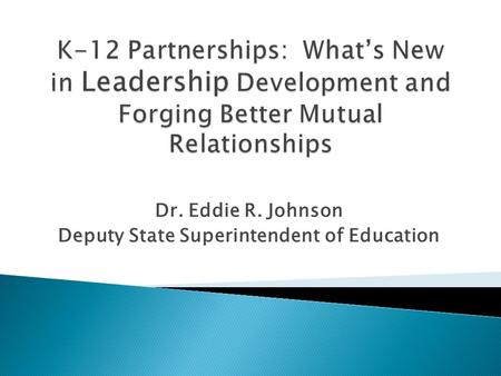Dr. Eddie R. Johnson Deputy State Superintendent of Education