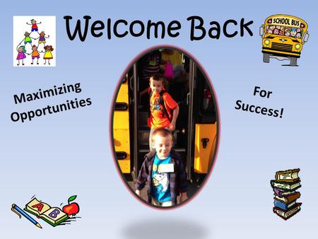 Welcome Back Maximizing Opportunities For Success!