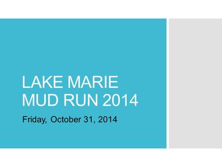 LAKE MARIE MUD RUN 2014 Friday, October 31, 2014.