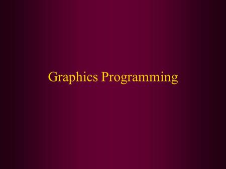 Graphics Programming. In this class we will cover: Drawing lines, rectangles, and ellipses Copying an area Drawing an image.
