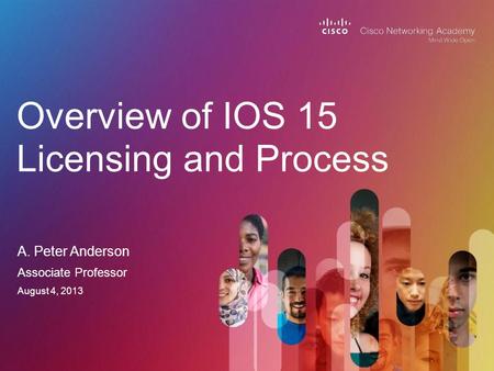 A. Peter Anderson Overview of IOS 15 Licensing and Process Associate Professor August 4, 2013.