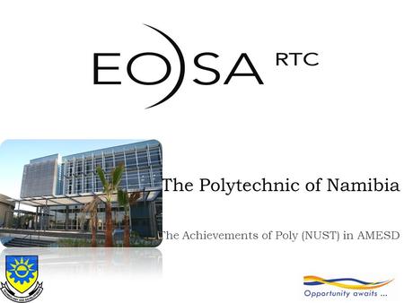 The Polytechnic of Namibia The Achievements of Poly (NUST) in AMESD.