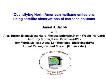 Quantifying North American methane emissions using satellite observations of methane columns Daniel J. Jacob with Alex Turner, Bram Maasakkers, Melissa.