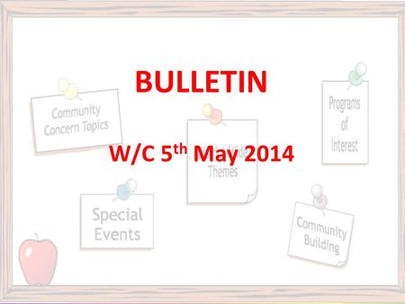 BULLETIN W/C 5 th May 2014. Exam Statements of Entry Please collect your statements of entry from the Exams Hatch ASAP! You will need to show your ID.