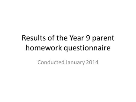Results of the Year 9 parent homework questionnaire