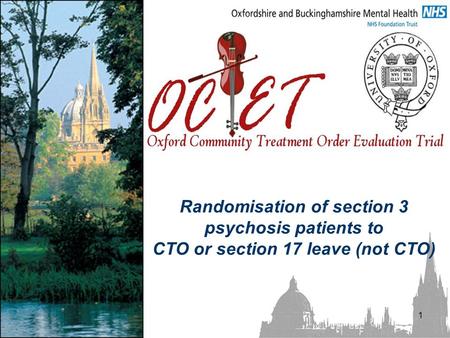 1 Randomisation of section 3 psychosis patients to CTO or section 17 leave (not CTO)