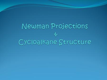 Newman Projections & Cycloalkane Structure
