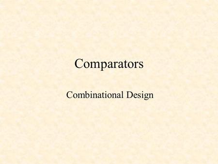 Comparators Combinational Design.