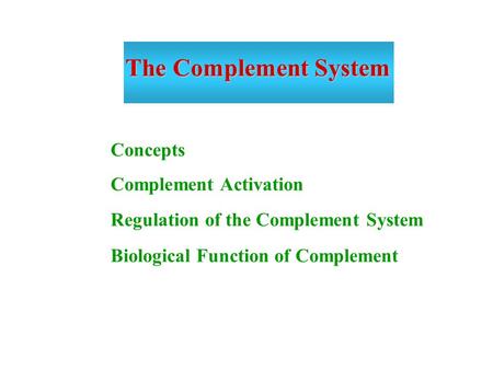 The Complement System Concepts Complement Activation