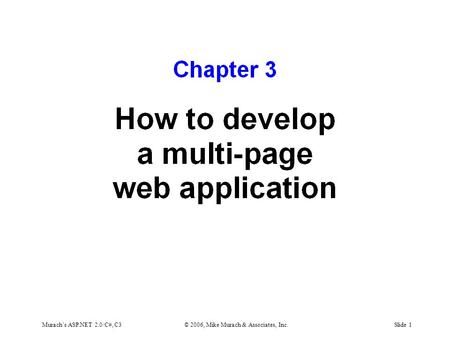 Murach’s ASP.NET 2.0/C#, C3© 2006, Mike Murach & Associates, Inc.Slide 1.
