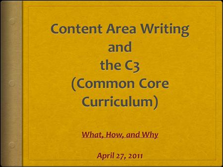 Agenda 1 st Activity – Intro or Review of the 6 Traits of Writing 2 nd Activity – What are the Expectations of the C3 and Writing in the Content Areas.