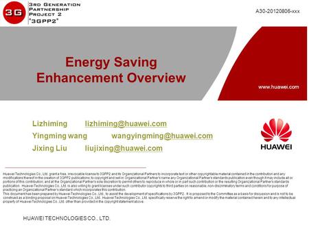 HUAWEI TECHNOLOGIES CO., LTD. www.huawei.com Huawei Technologies Co., Ltd. grant a free, irrevocable license to 3GPP2 and its Organizational Partners to.