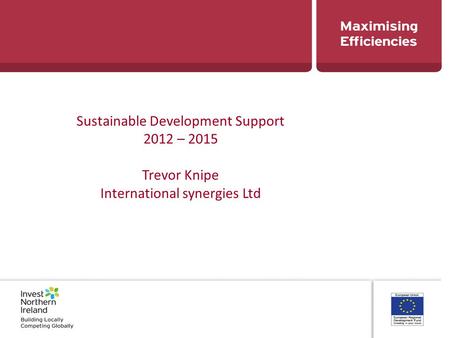 Sustainable Development Support 2012 – 2015 Trevor Knipe International synergies Ltd.