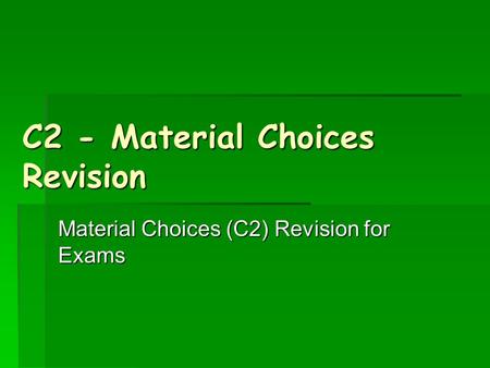C2 - Material Choices Revision