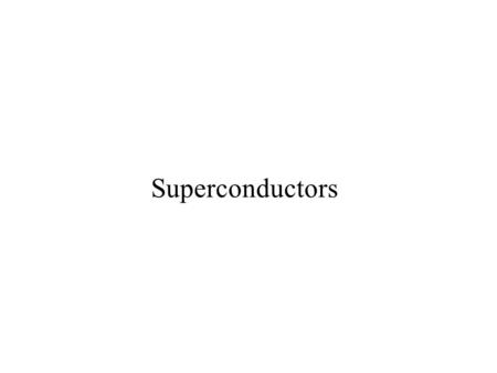 Superconductors. Gor’kov and Eliashberg found the time- dependent G-L equations using microscopic theory: These equations are solved numerically Model.