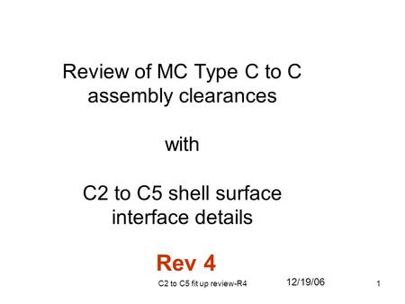 C2 to C5 fit up review-R41 Review of MC Type C to C assembly clearances with C2 to C5 shell surface interface details 12/19/06 Rev 4.