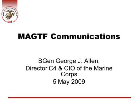 BGen George J. Allen, Director C4 & CIO of the Marine Corps 5 May 2009