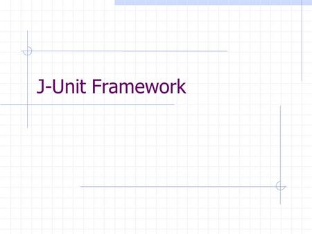 J-Unit Framework.